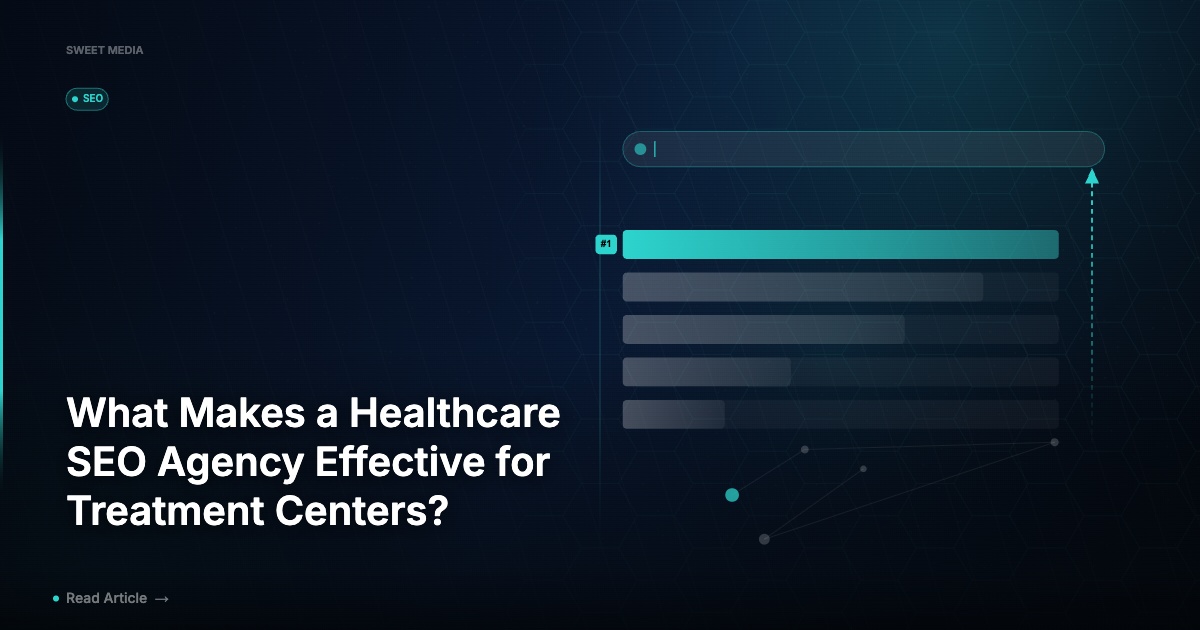 What Makes a Healthcare SEO Agency Effective for Treatment Centers?