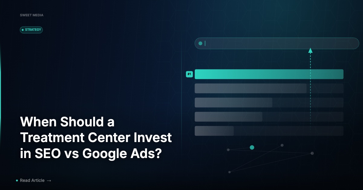 When Should a Treatment Center Invest in SEO vs Google Ads?