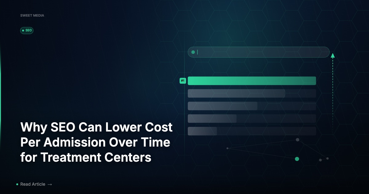 Why SEO Can Lower Cost Per Admission Over Time for Treatment Centers